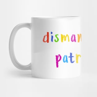 dismantle the patriarchy Mug